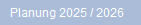 Planung 2025 / 2026