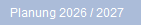Planung 2026 / 2027